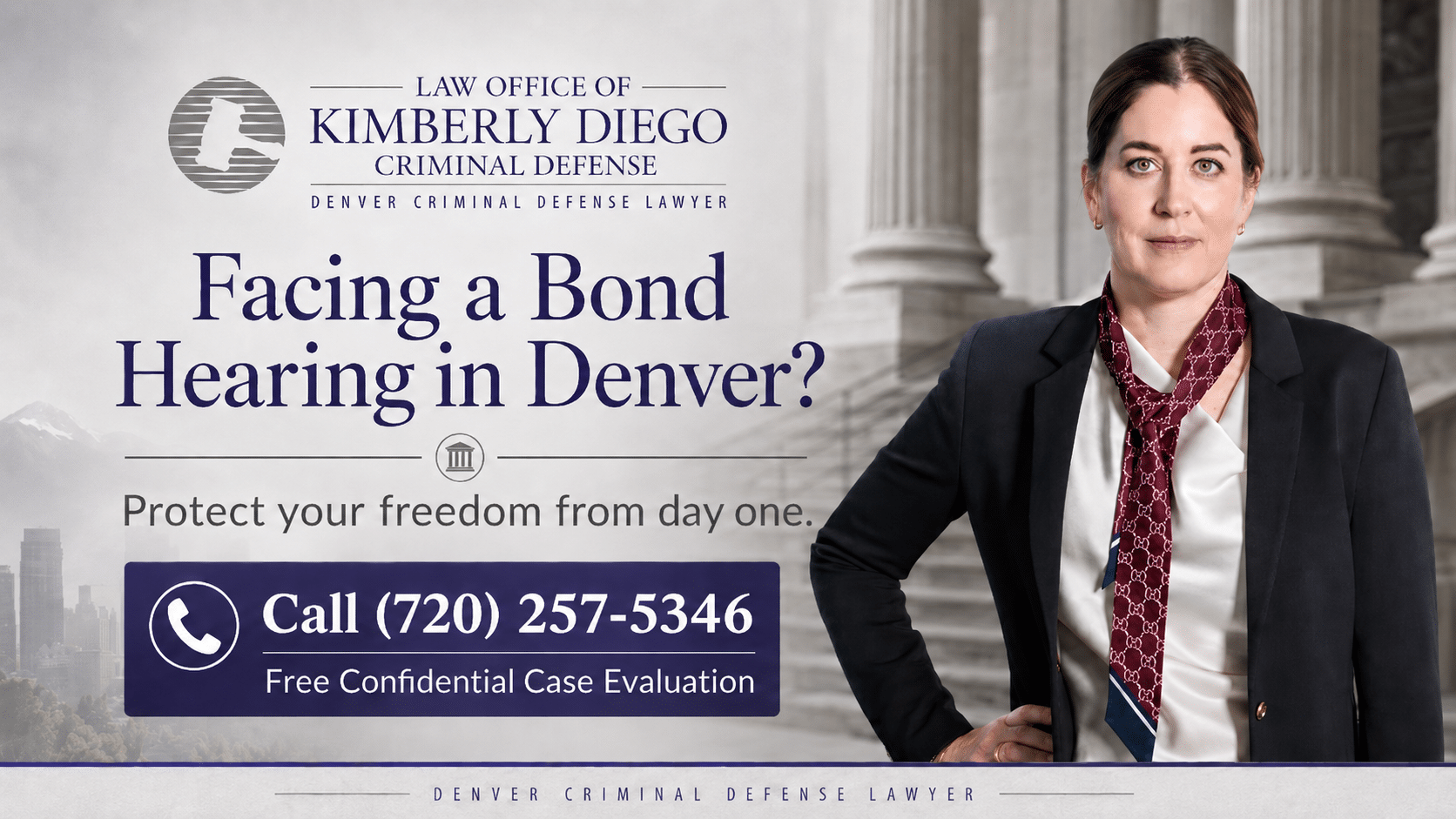 Kimberly Diego bond hearing defense graphic with Denver criminal defense call to action and phone number 720-257-5346